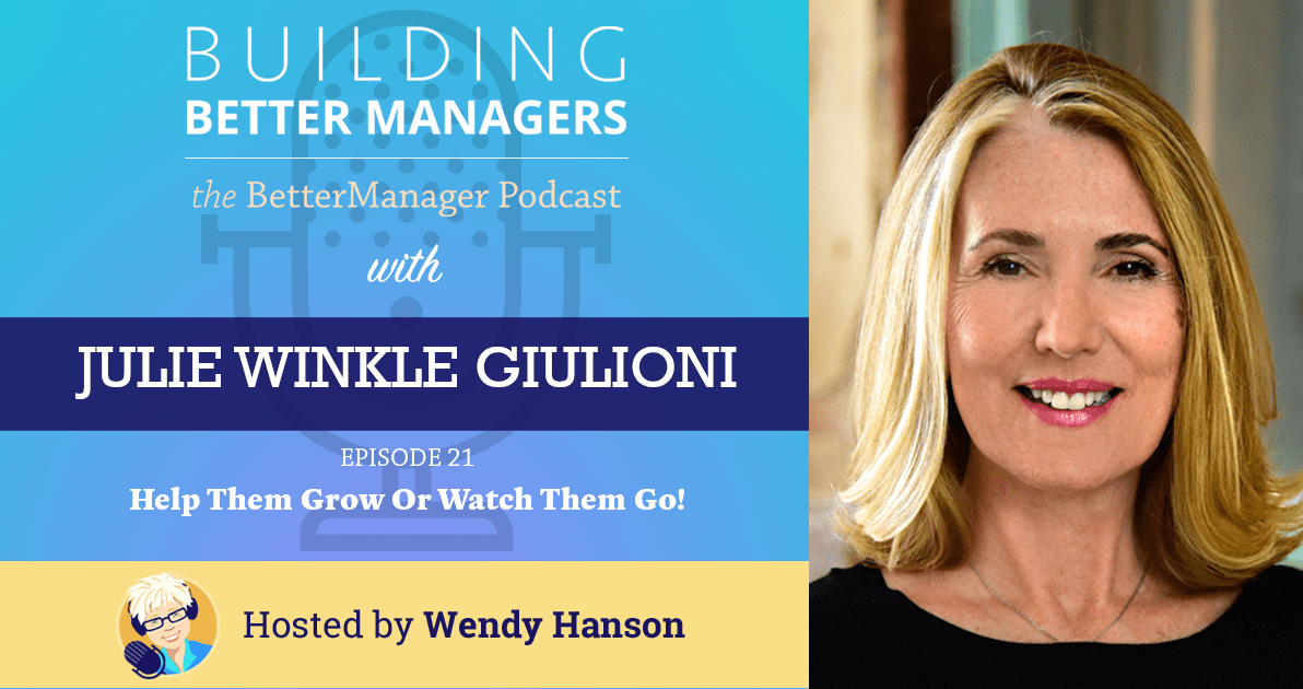 Building Better Managers Podcast Episode 21 - Julie Winkle Giulioni