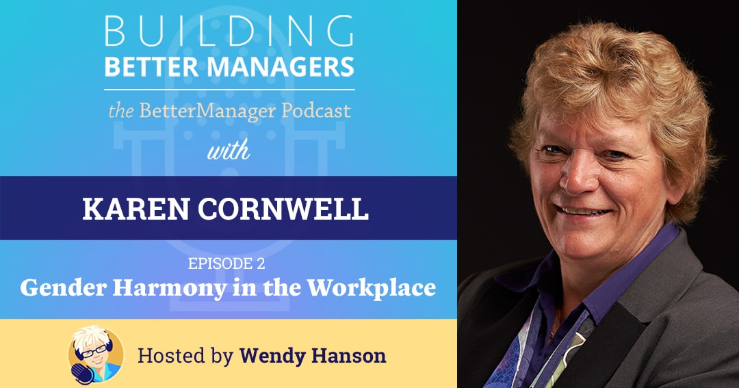 Building Better Managers Podcast Episode 2 - Karen Cornwell