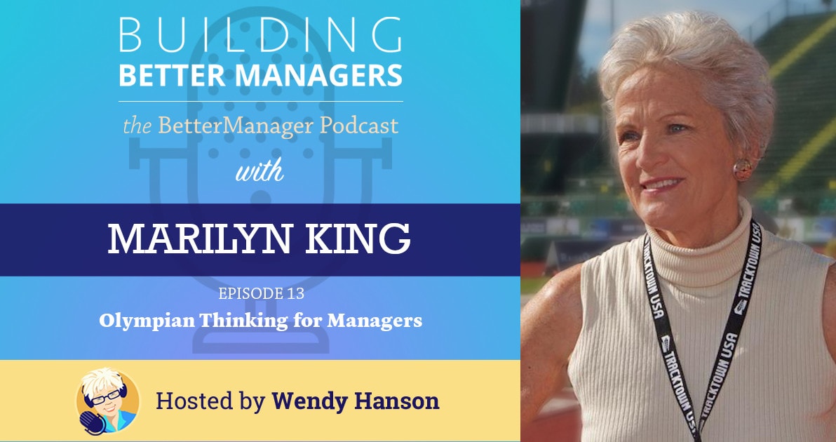 Building Better Managers Podcast Episode 13 - Marilyn King