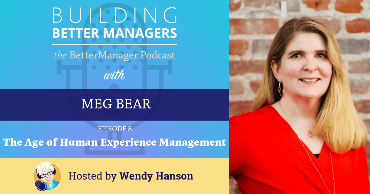 Building Better Managers Podcast Episode 8 - Meg Bear