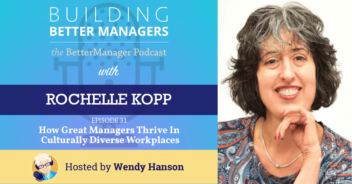 Building Better Managers Podcast Episode 31 - Rochelle Kopp