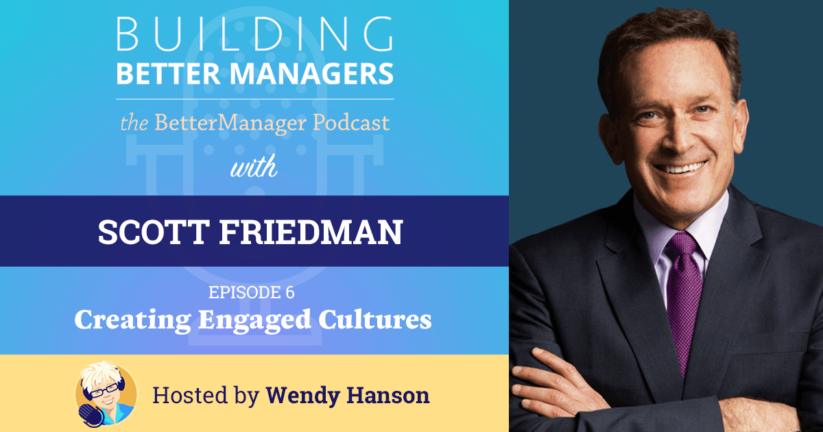 Building Better Managers Podcast Episode 6 - Scott Friedman
