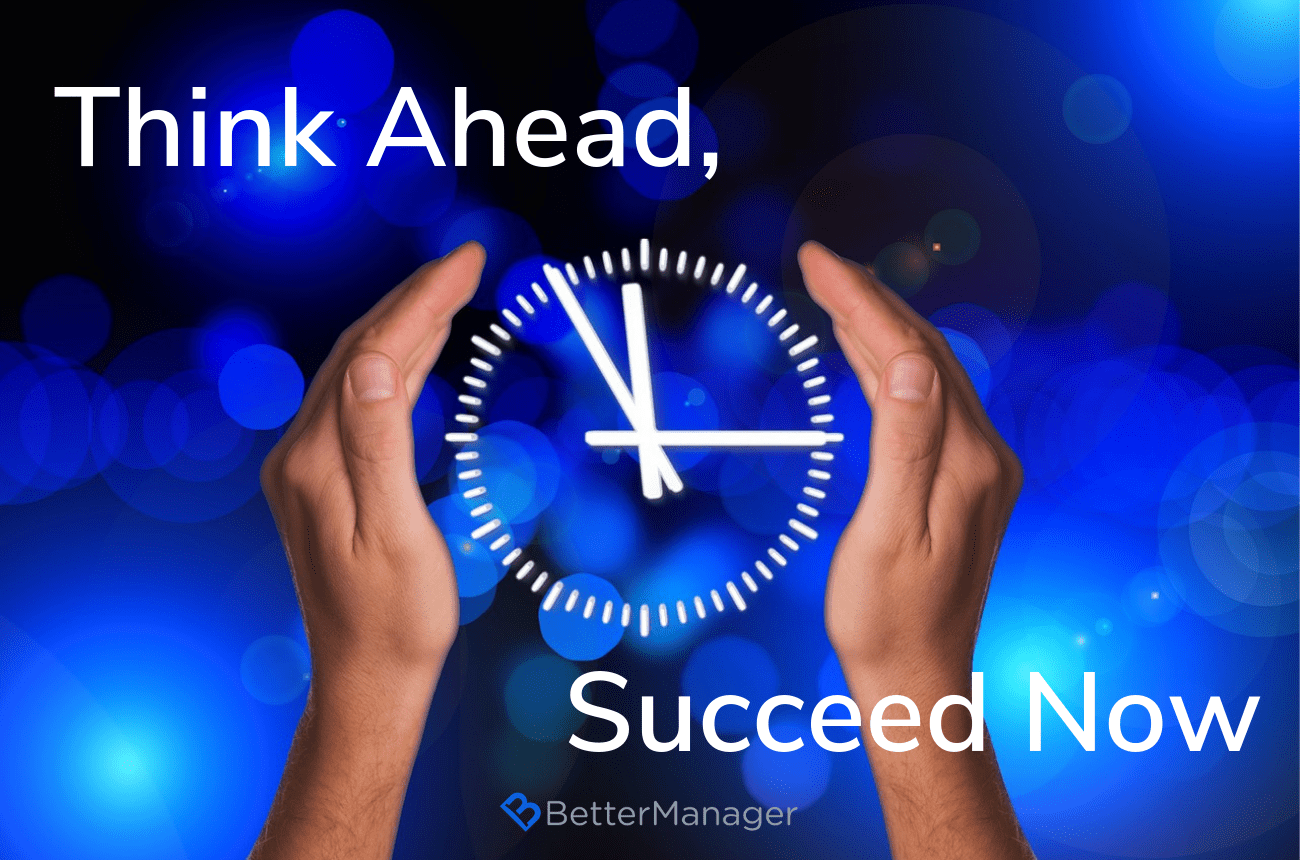 Think Ahead, Succeed Now!
