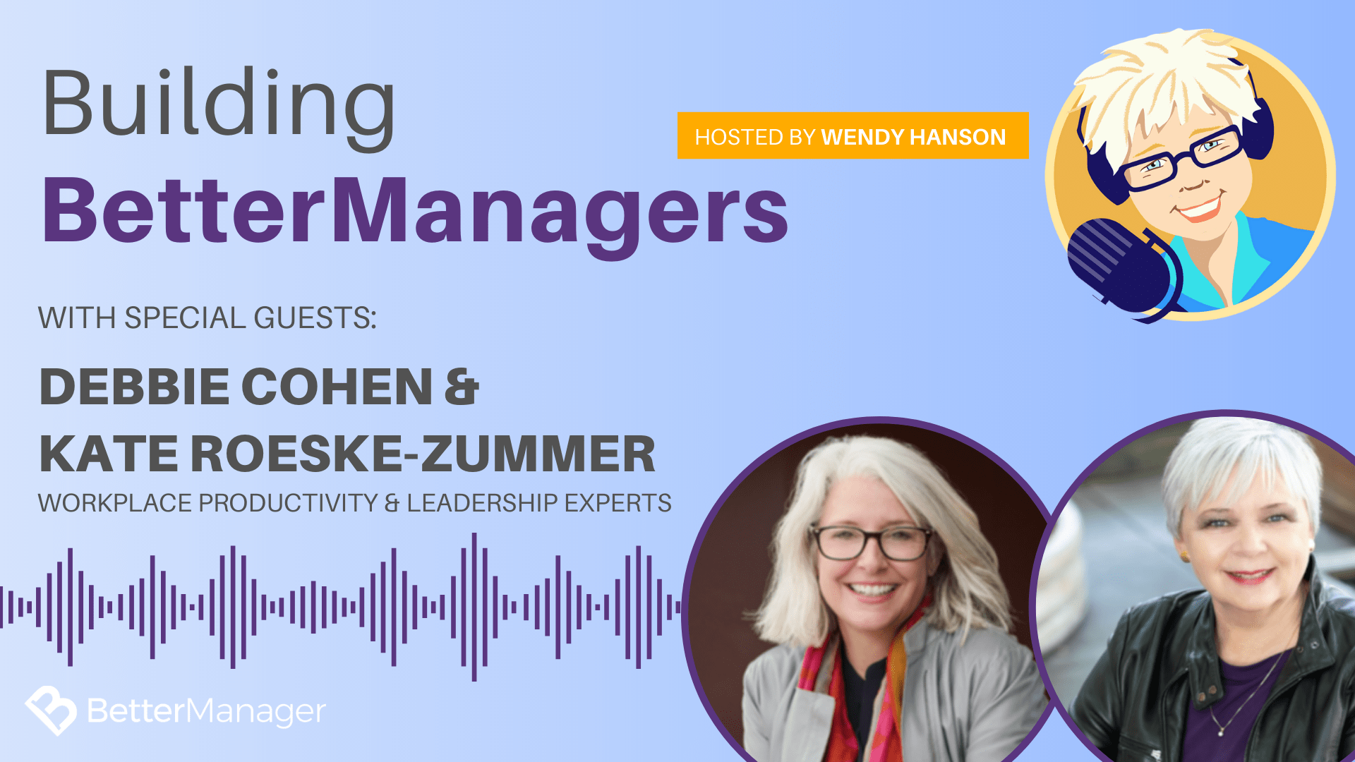 Building Better Managers Podcast Episode 41 - Debbie Cohen & Kate Roeske-Zummer