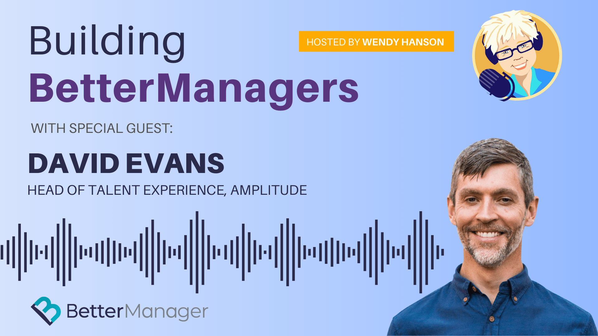 Building Better Managers Podcast Episode 51 - David Evans