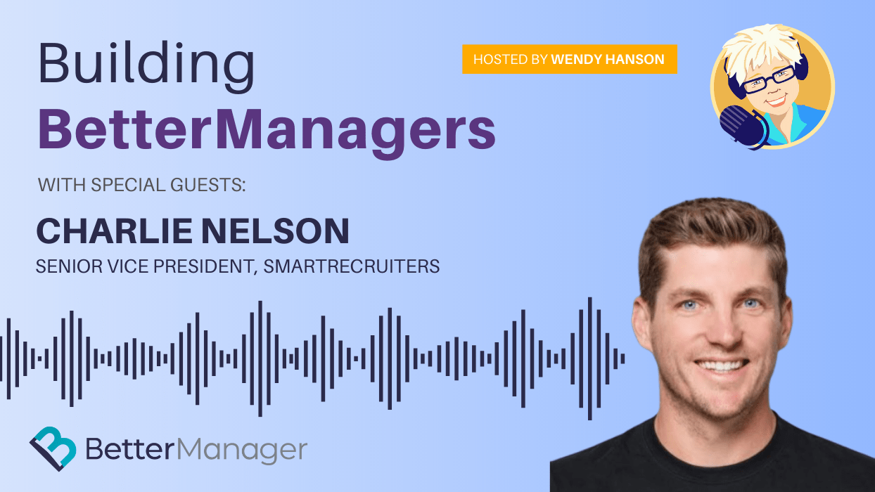 Building Better Managers Podcast Episode 61 - Charlie Nelson