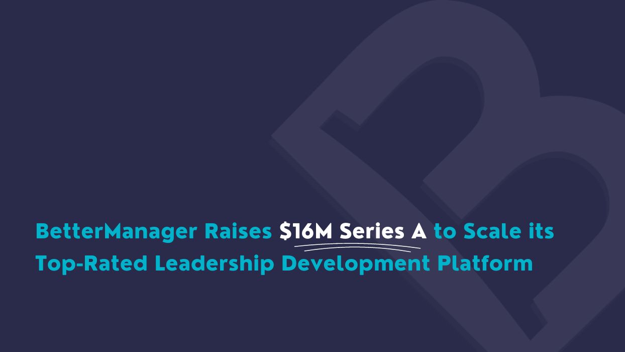 BetterManager Series A Funding Announcement