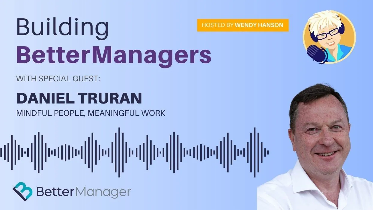 Building Better Managers Podcast Episode 68 - Daniel Truran