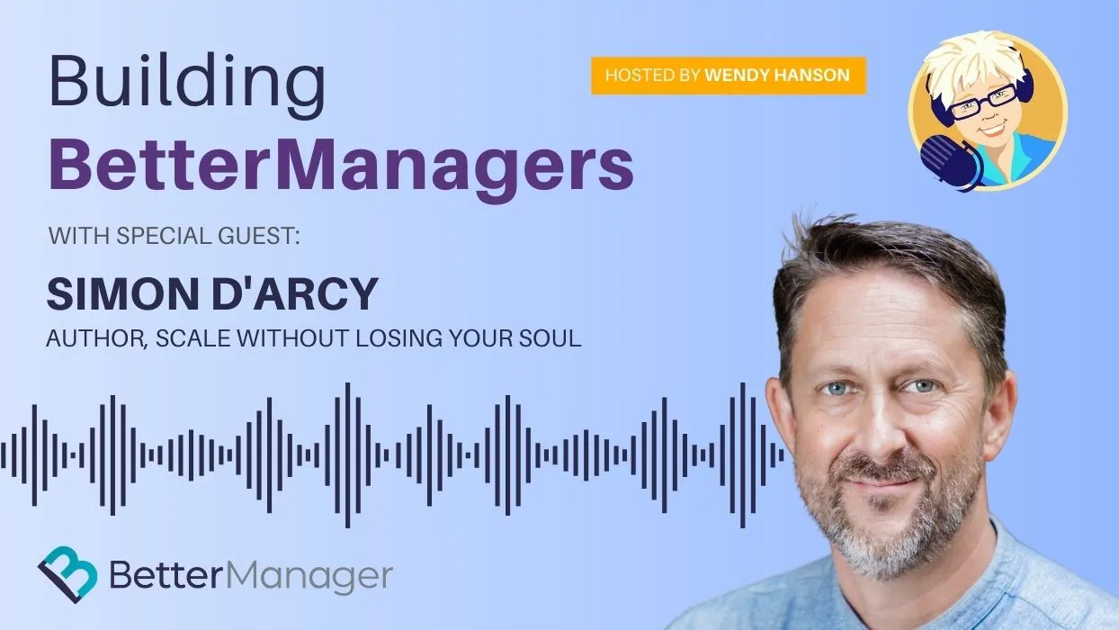 Building Better Managers Podcast Episode 72 - Simon D'Arcy