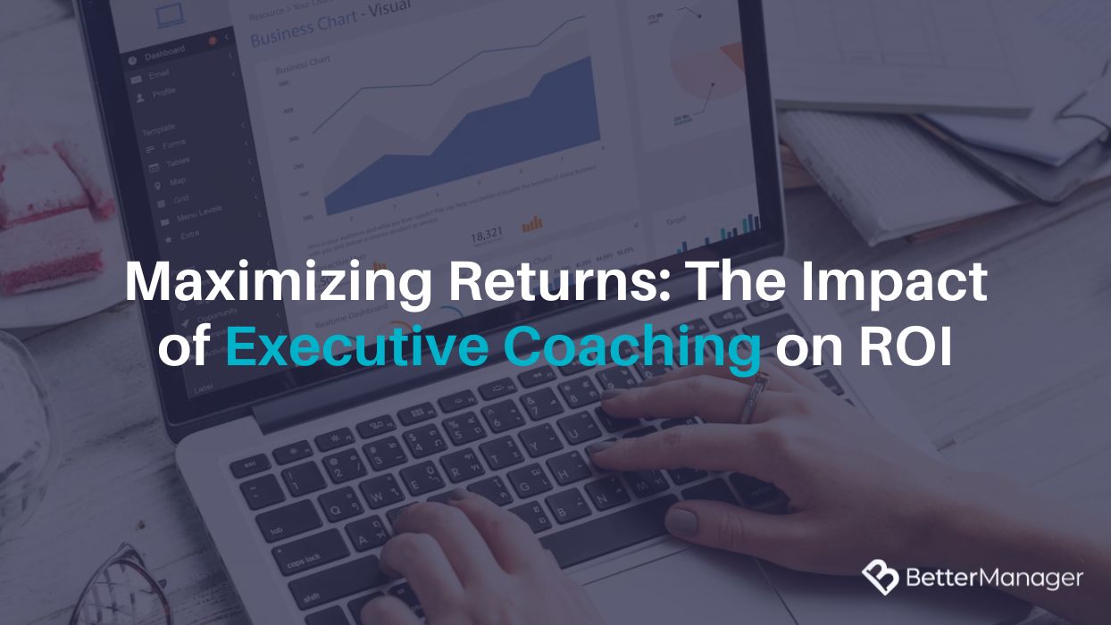 Maximizing Returns: The Impact of Executive Coaching on ROI