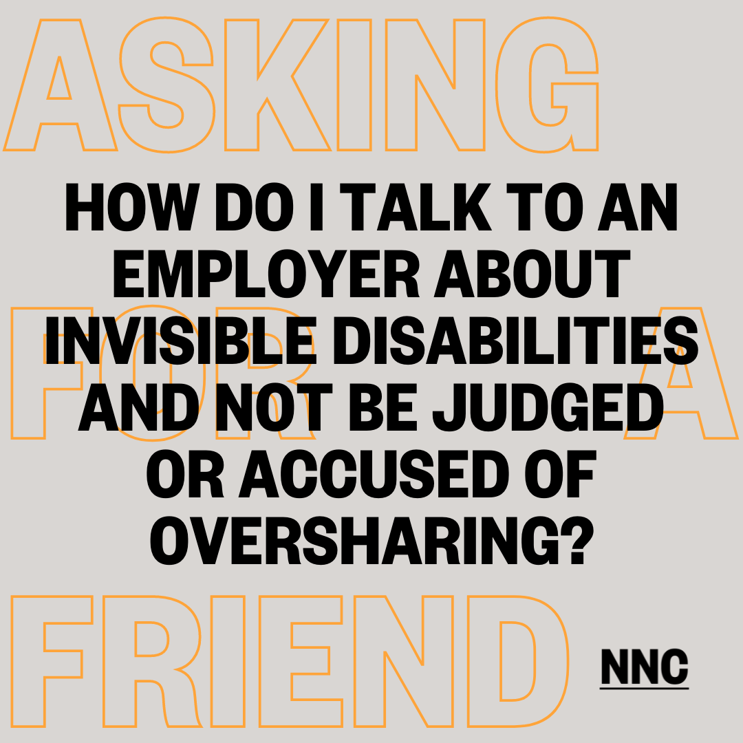 How do I talk to an employer about invisible disabilities and not be judged or accused of oversharing?