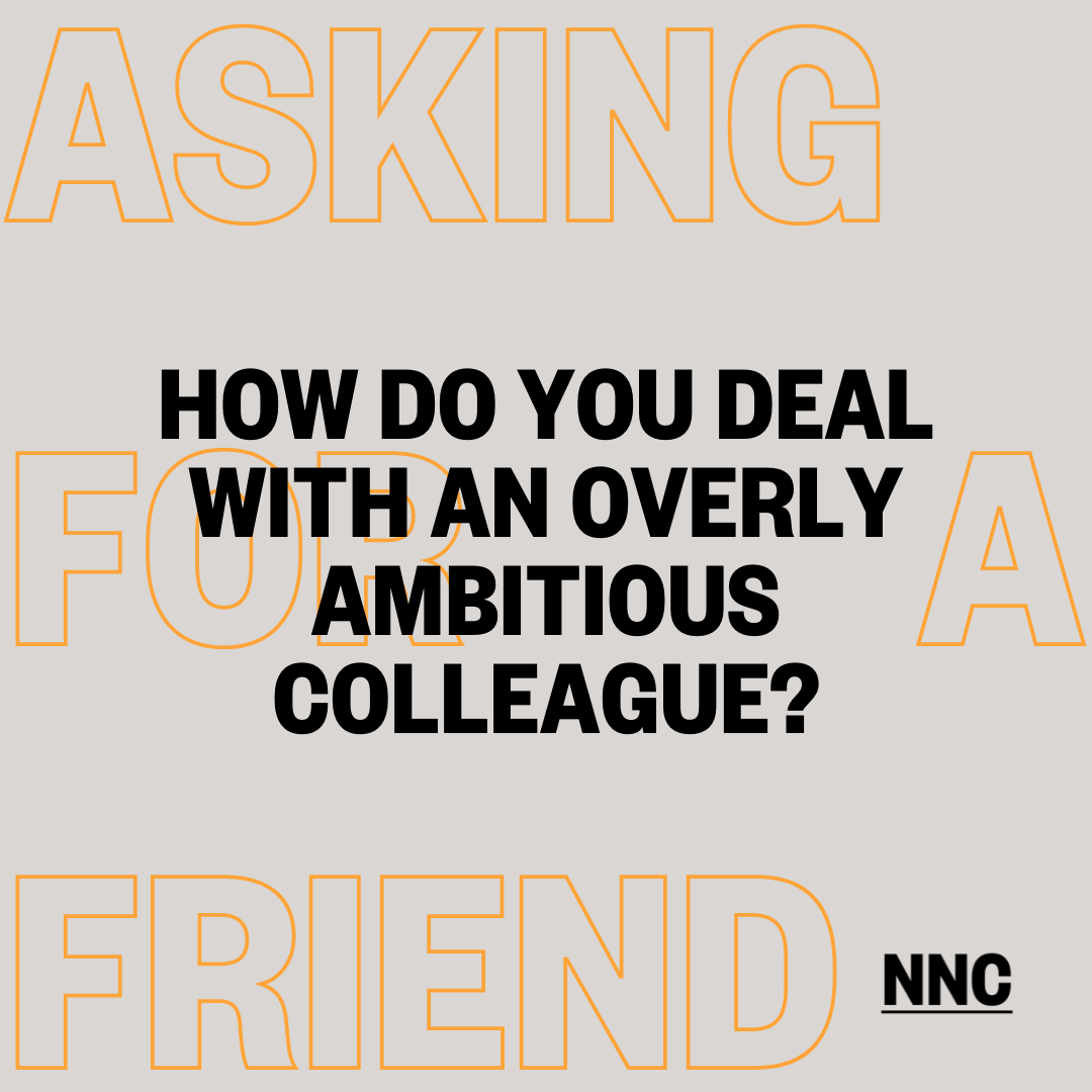 How do you deal with an overly ambitious colleague?