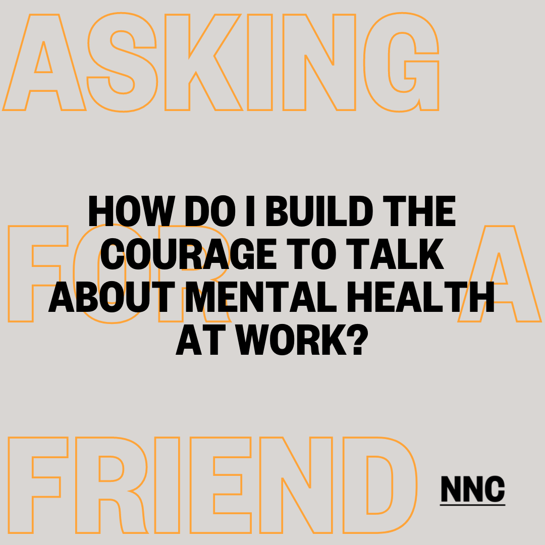 How do I build up the courage to talk about my mental health with someone at work?