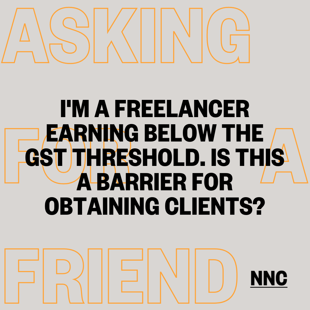 I am a Freelancer and I'm concerned that there is a perception about my credibility if I am not registered for GST. Is this true?