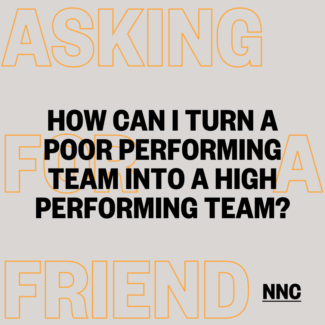 How can I turn a poor performing team into a high performing team?