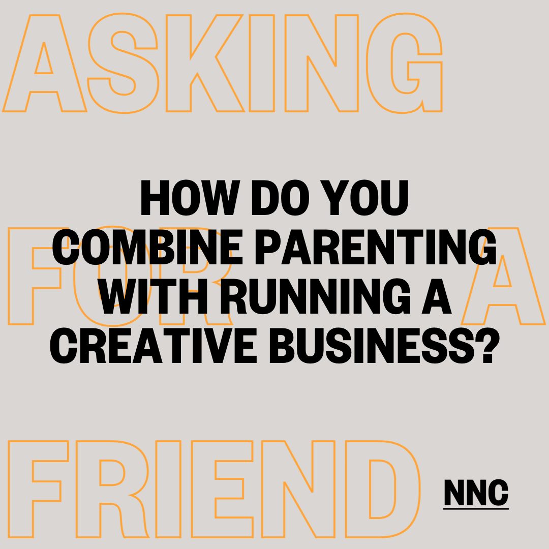 How do you combine parenting with running a creative business?