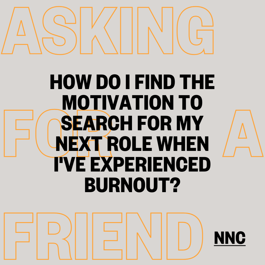 How do I find the motivation to search for my next role when I've experienced burnout?