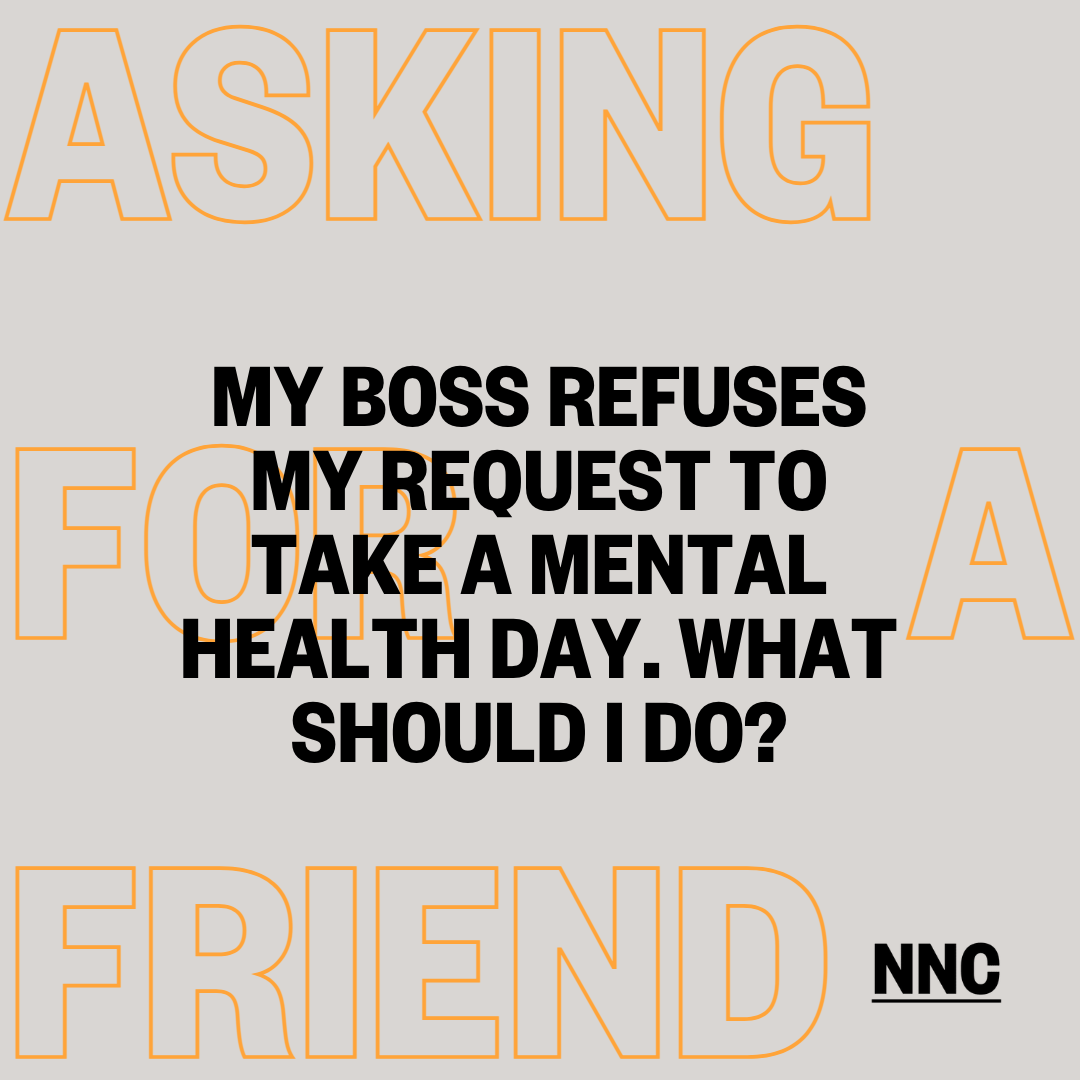 My boss refuses my request to take a mental health day. What should I do?