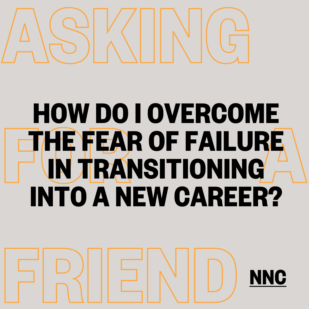 How do I overcome the fear of failure in transitioning into a new career?