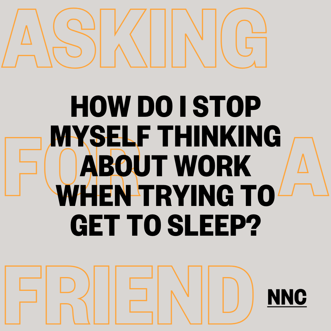 How do I stop myself thinking about work when trying to get to sleep?