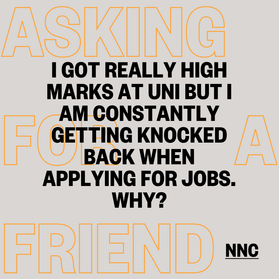 I got really high marks at uni but I am constantly getting knocked back when applying for jobs. Why?