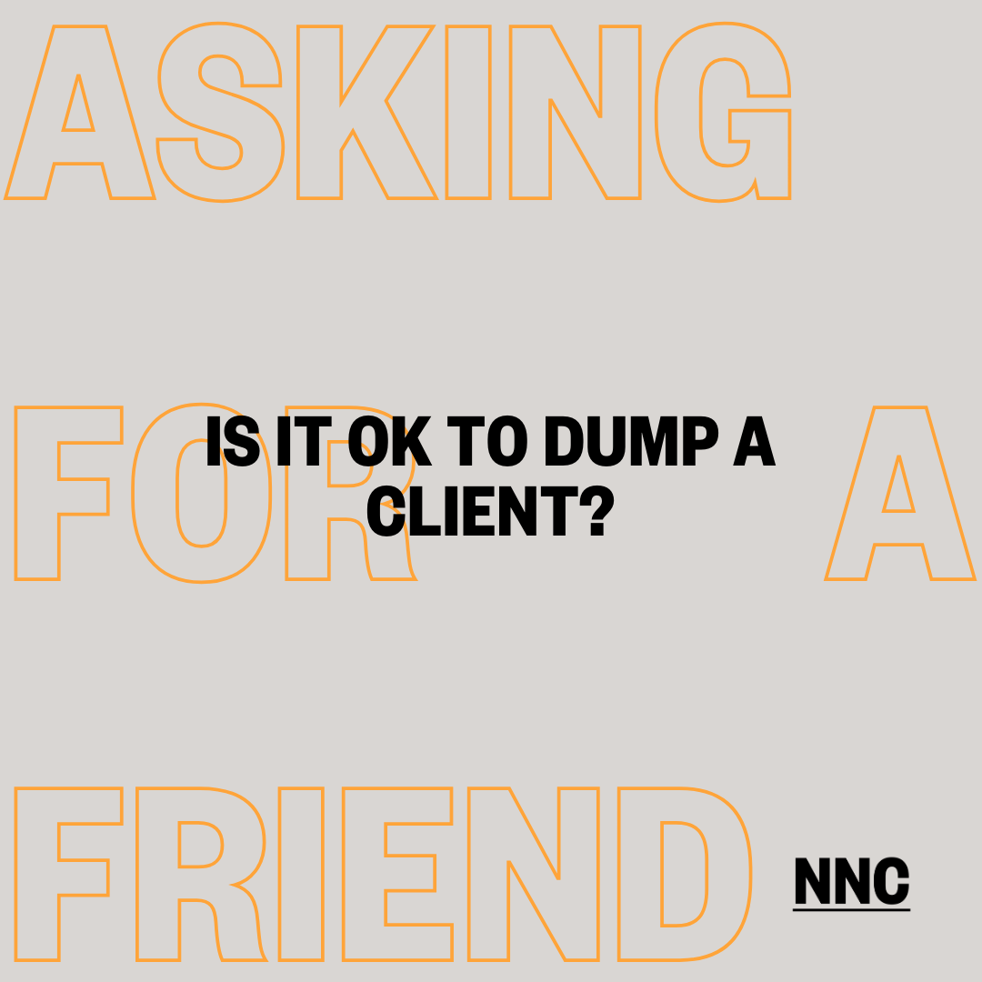 Is it ok to dump a client?