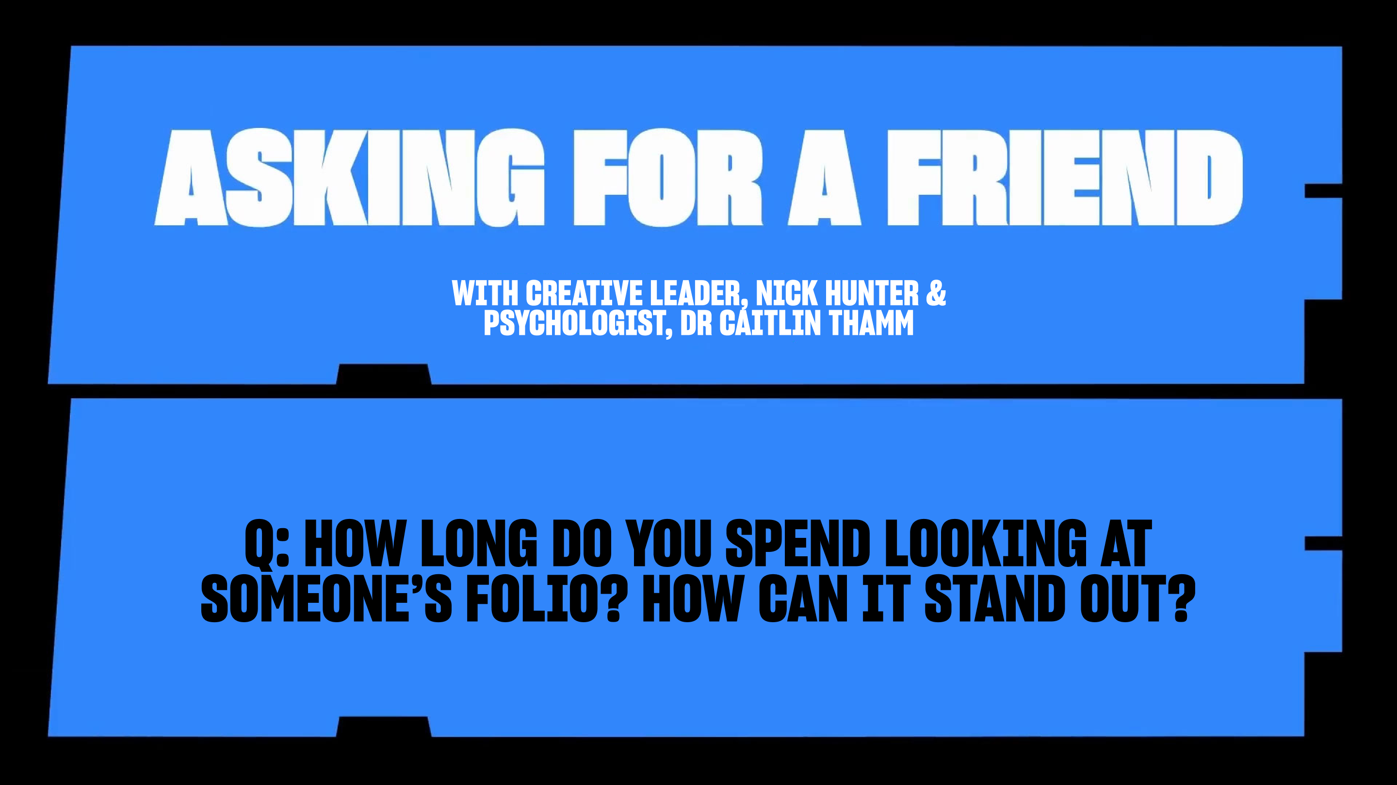 How long do you spend looking at someone’s folio? How can it stand out?