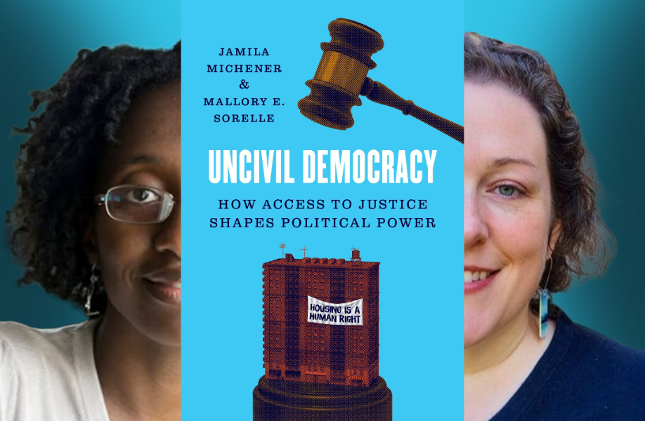 Uncivil Democracy: Jamila Michener and Mallory SoRelle Rethink Civil Justice in America