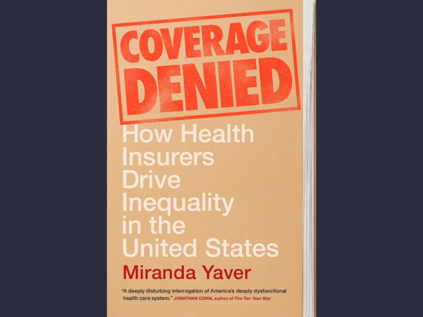Coverage Denied: Miranda Yaver's Sobering Account of Healthcare in America