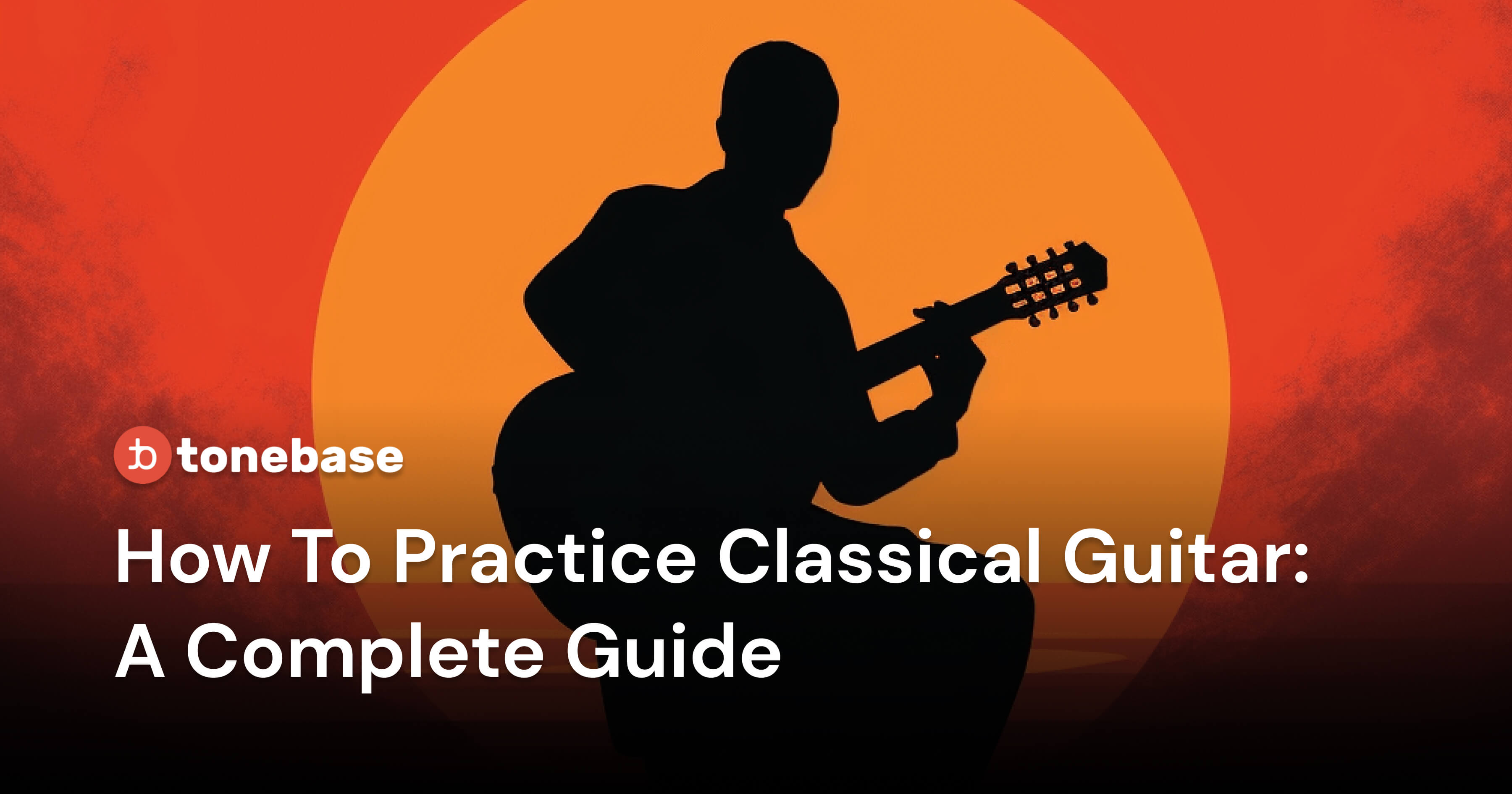 How To Practice Classical Guitar: A Complete Guide