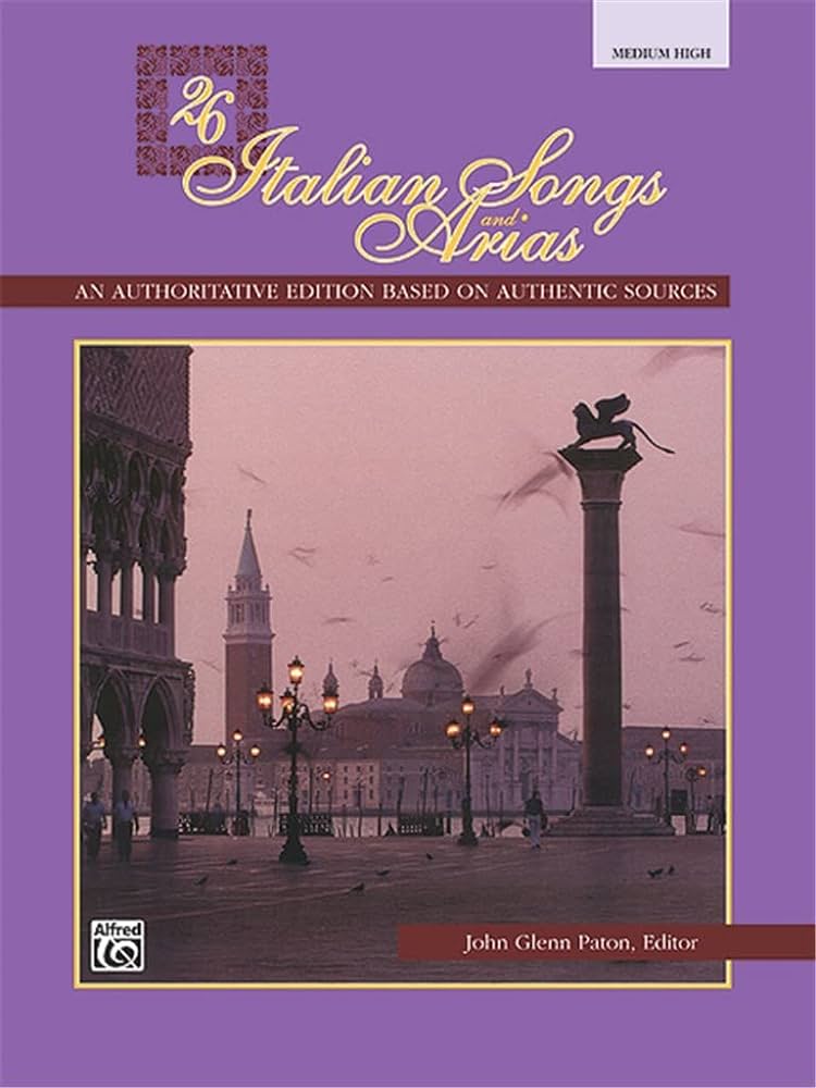 Exploring the 24 Italian Art Songs: John Glenn Paton's ediiton