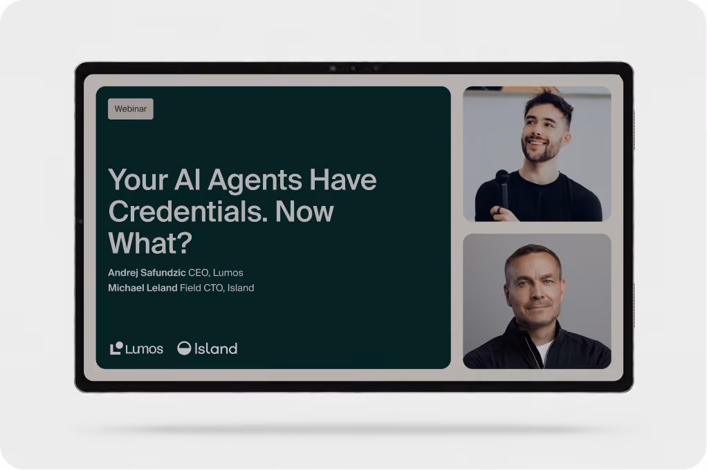 Tablet showing the webinar Your AI Agents Have Credentials. Now What? with Andrej Safundzic of Lumos and Michael Leland of Island