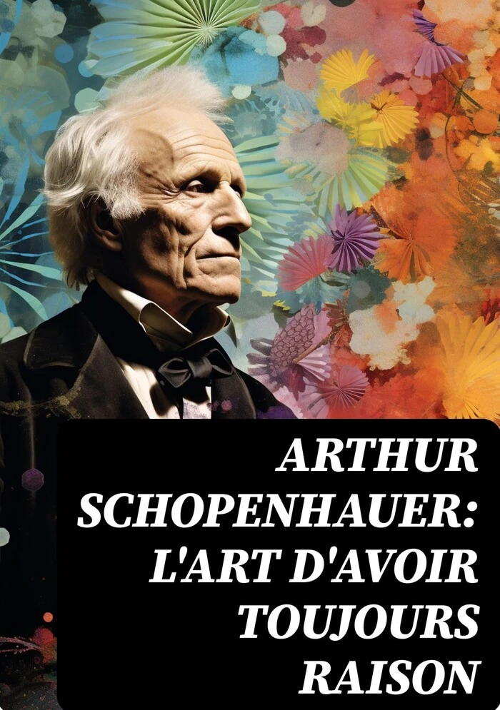 Couverture du livre Schopenhauer l'art d'avoir toujours raison en lien avec l'article de Panache sur les stratagèmes.