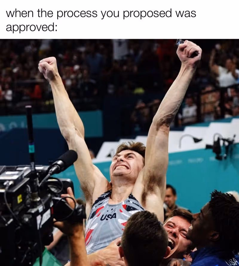 Man celebrating, with text: "When the process you proposed was approved."