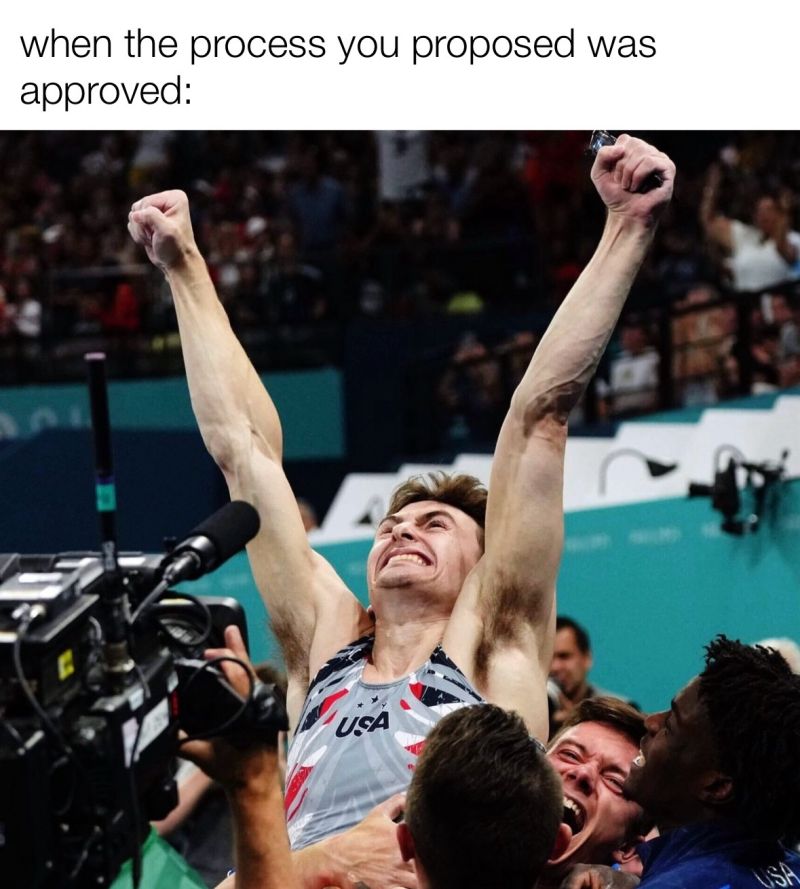 Man celebrating, with text: "When the process you proposed was approved."