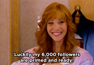 A woman saying, "Luckily my 6000 followers are primed and ready."