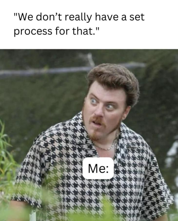 "We don't really have a process for that"