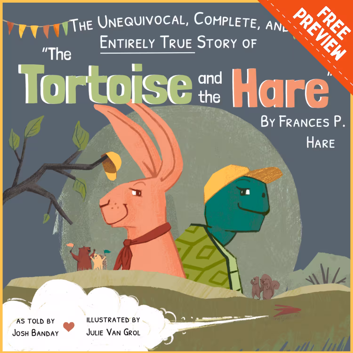 The Unequivocal, Complete, and Entirely True Story of "The Tortoise and the Hare," by Frances P. Hare