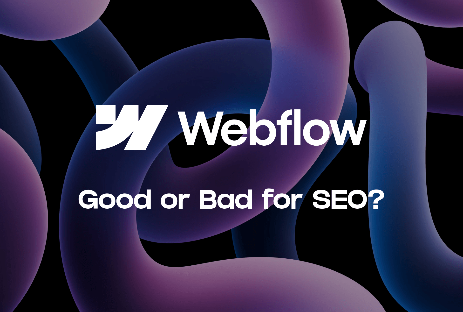 Is Webflow Good or Bad for SEO – article cover