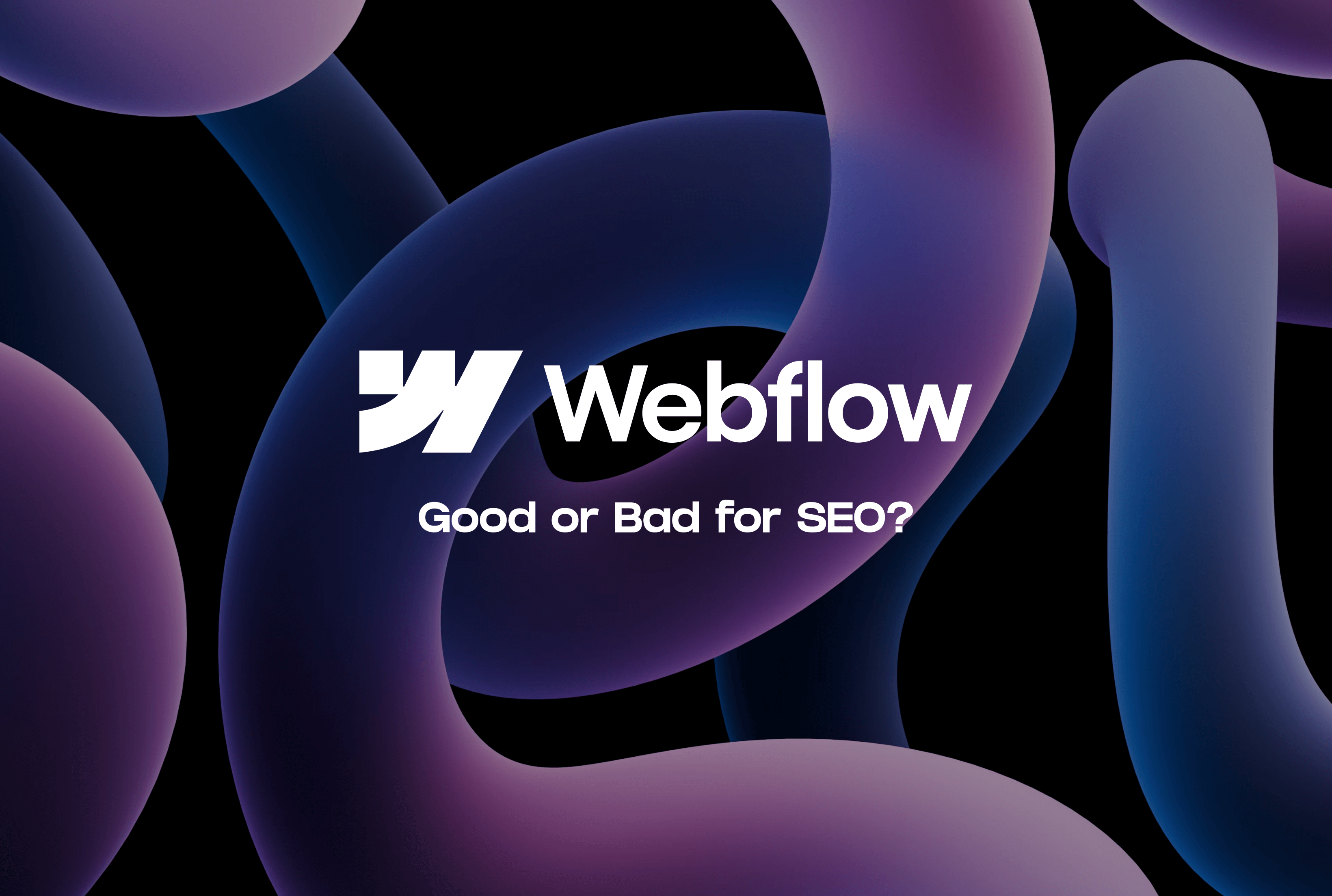 Is Webflow Good or Bad for SEO – article cover