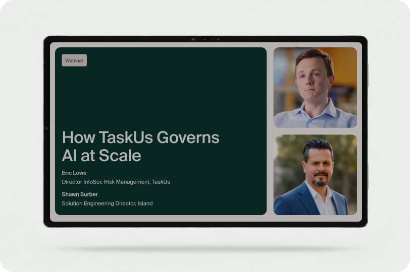 Webinar cover: How TaskUs Governs AI at Scale, with Eric Lowe of TaskUs and Shawn Surber of Island