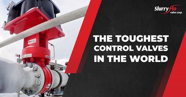 SlurryFlo valves - toughest control valves in the world