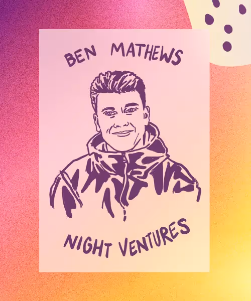 Ben Mathews (Night Ventures)