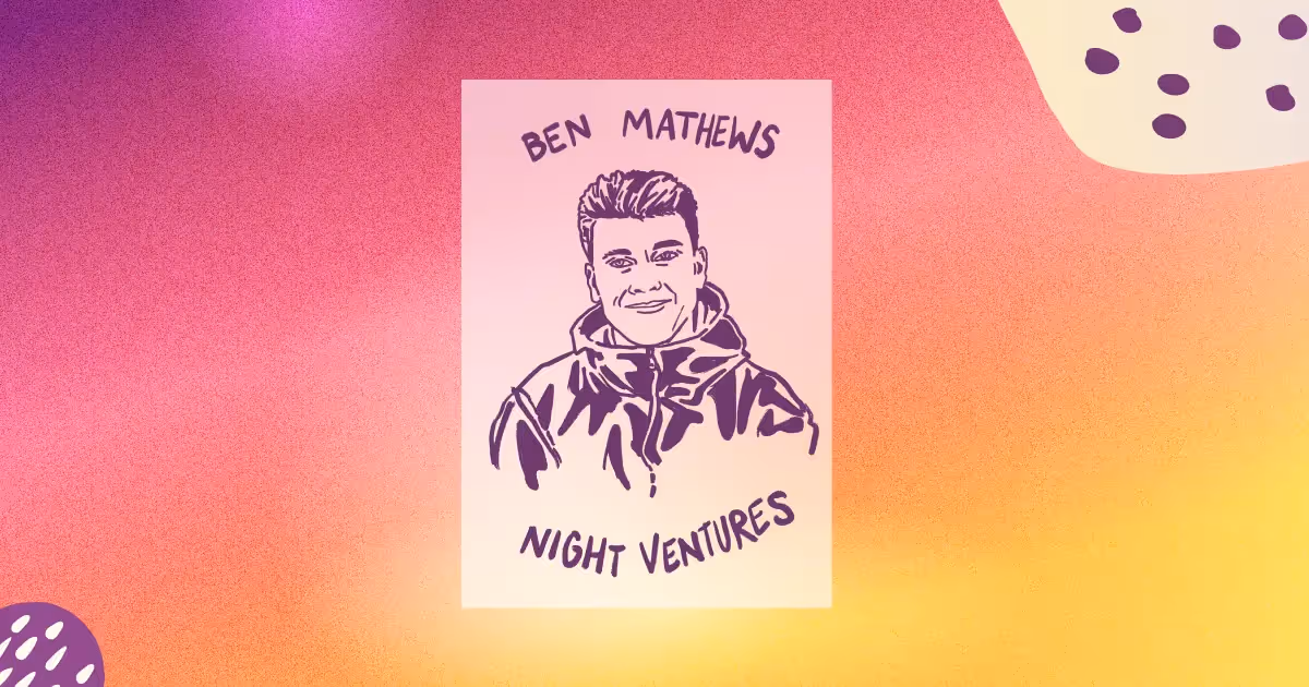 Ben Mathews (Night Ventures)
