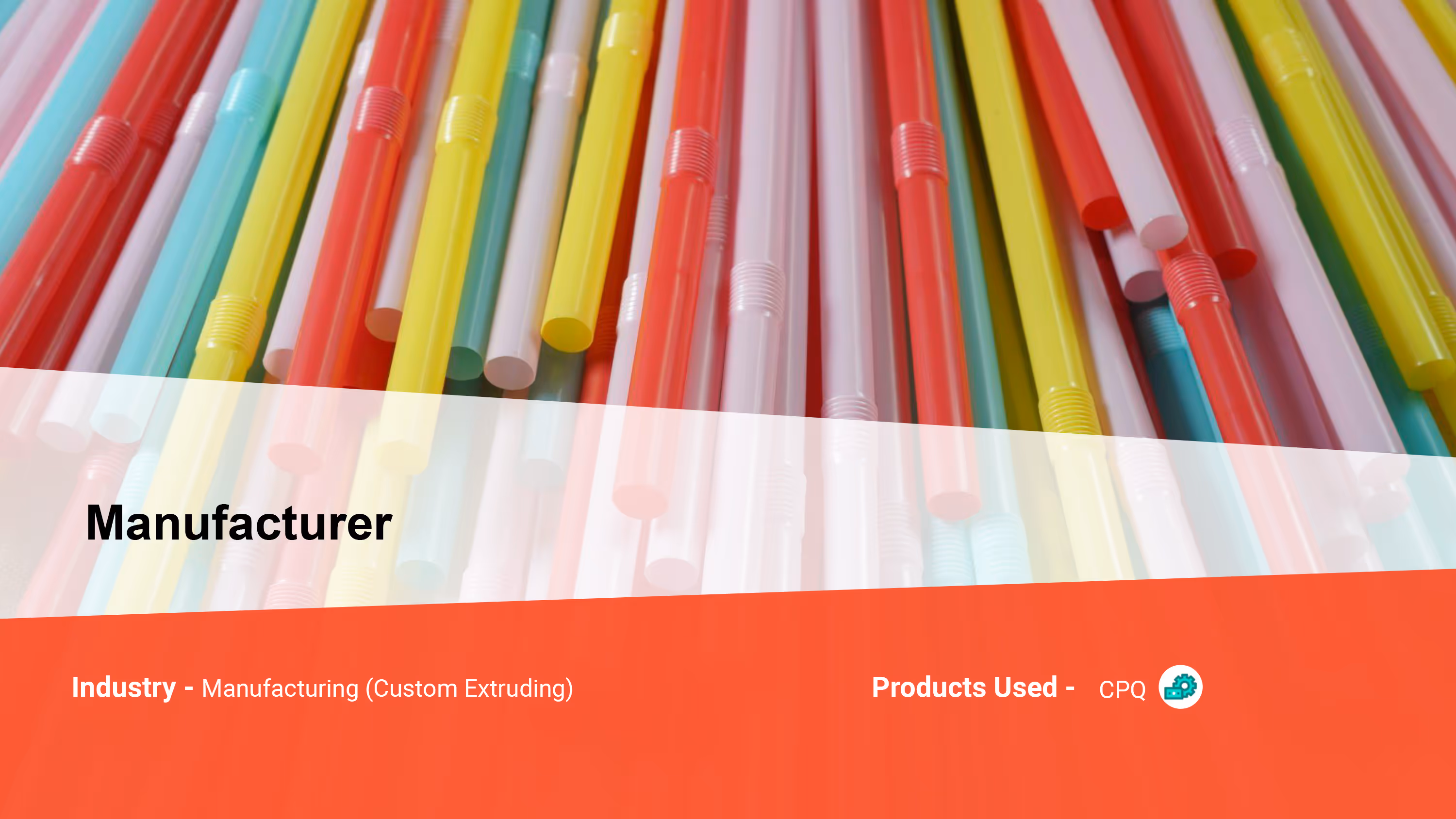 Manufacturer - Manufacturing (Custom Extruding) Cover