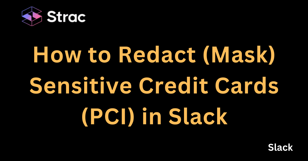 How to Redact (Mask) Sensitive Credit Cards (PCI) in Slack