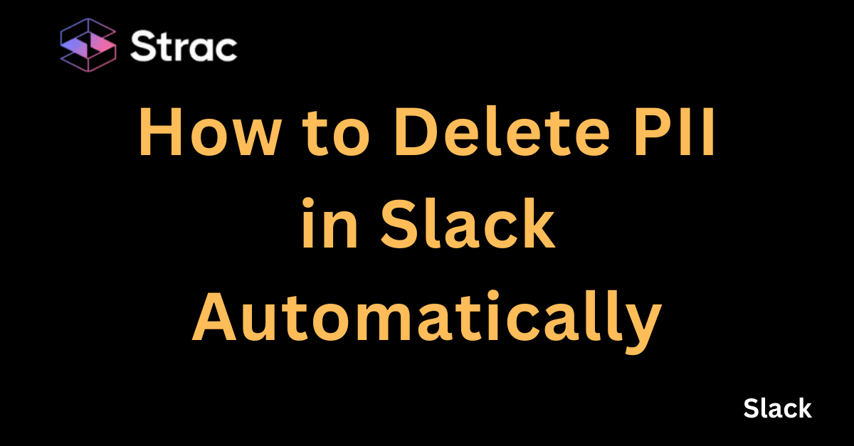 How to Delete PII in Slack Automatically