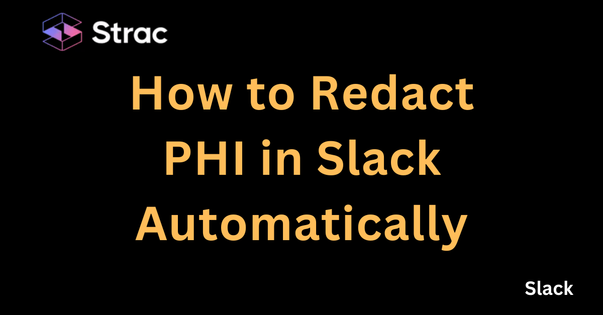 How to Redact PHI in Slack Automatically