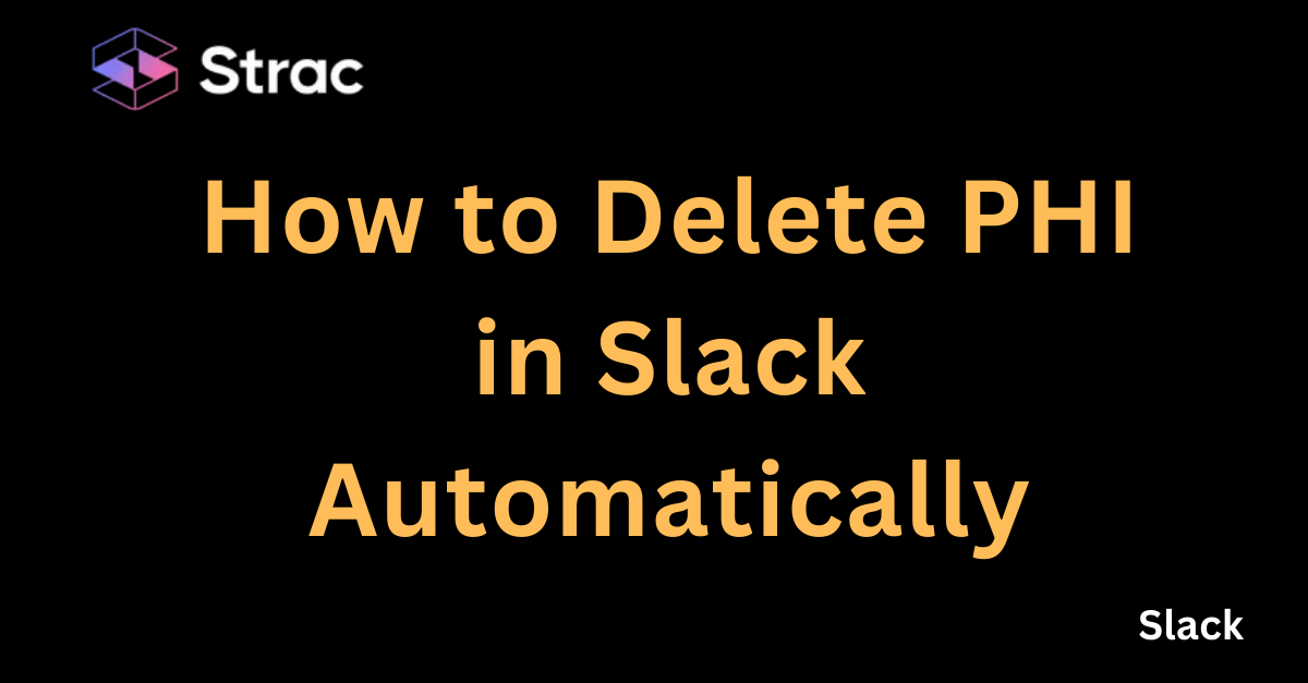 How to Delete PHI in Slack Automatically