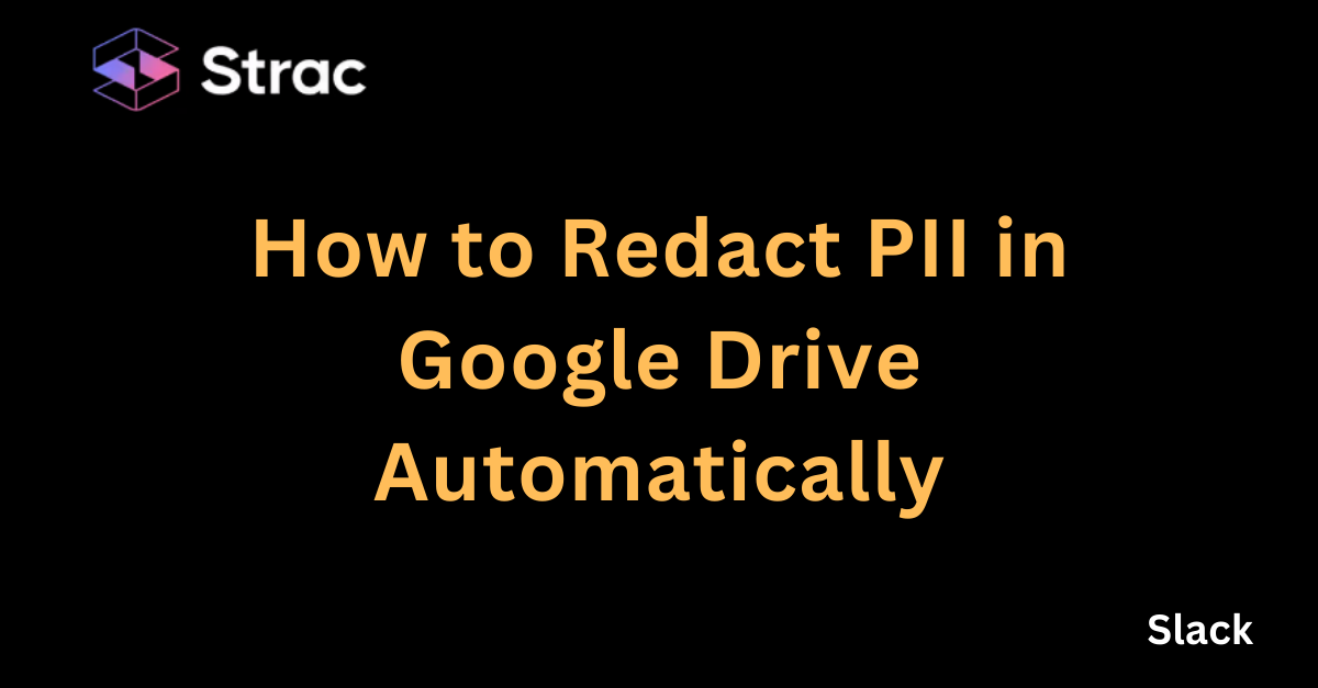 How to Redact PII in Google Drive Automatically